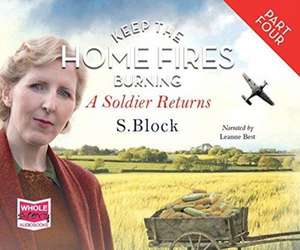 Block, S: Keep the Home Fires Burning - Part Four - A Soldie de S. Block