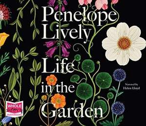 Lively, P: Life in the Garden de Penelope Lively