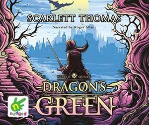 Dragon'S Green de Scarlett Thomas