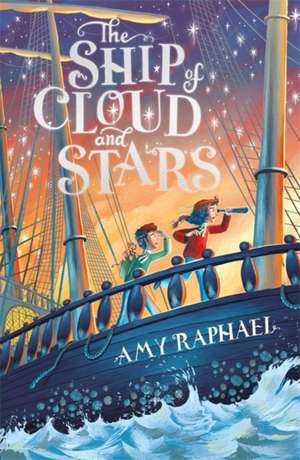 The Ship of Cloud and Stars de Amy Raphael