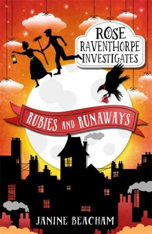 Rose Raventhorpe Investigates: Rubies and Runaways de Janine Beacham