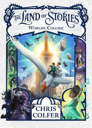 The Land of Stories: Worlds Collide de Chris Colfer