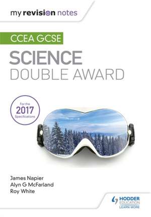 My Revision Notes: CCEA GCSE Science Double Award de Alyn G. Mcfarland