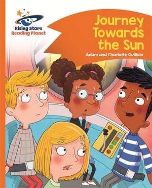 Reading Planet - Journey Towards the Sun - Orange: Comet Street Kids de Adam Guillain