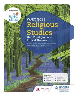 WJEC GCSE Religious Studies: Unit 2 Religious responses to Ethical Themes de Joy White