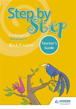 Step by Step K Teacher's Guide de NICK COATES