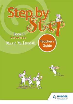 Step by Step Book 5 Teacher's Guide de Mary McIntosh