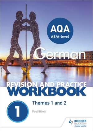 AQA A-level German Revision and Practice Workbook: Themes 1 and 2 de Paul Elliott