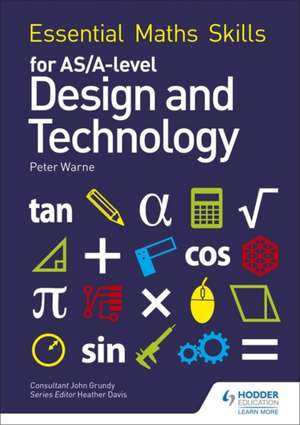 Essential Maths Skills for AS/A Level Design and Technology de Chris Walker