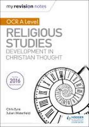 My Revision Notes OCR A Level Religious Studies: Developments in Christian Thought de Chris Eyre