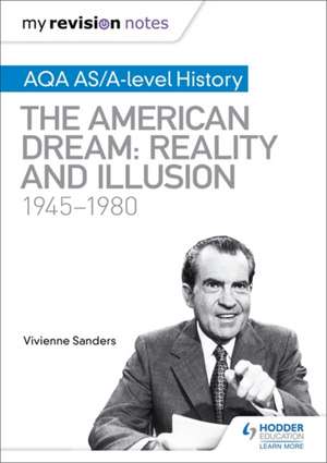 My Revision Notes: AQA AS/A-level History: The American Dream: Reality and Illusion, 1945-1980 de Vivienne Sanders