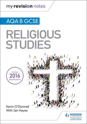 My Revision Notes AQA B GCSE Religious Studies de Kevin O'Donnell