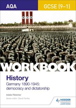 AQA GCSE (9-1) History Workbook: Germany 1890-1945: Democracy and Dictatorship de Adele Fletcher