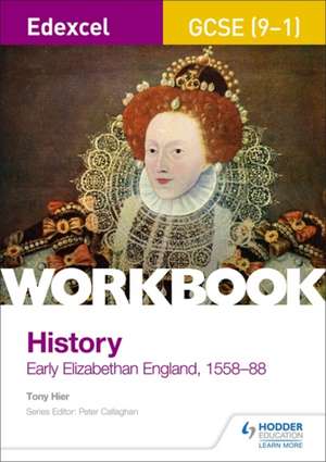 Edexcel GCSE (9-1) History Workbook: Early Elizabethan England, 1558-88 de Tony Hier