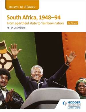 Access to History: South Africa, 1948-94: from apartheid state to rainbow nation' for Edexcel de Peter Clements