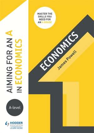 Aiming for an A in A-level Economics de James Powell