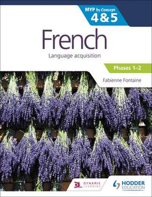 French for the Ib Myp 4&5 (Phases 1-2): By Concept de Fabienne Fontaine