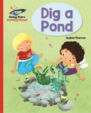 Thomas, I: Reading Planet - Dig a Pond - Red A: Galaxy de Isabel Thomas