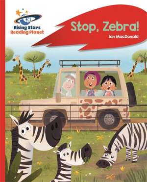 Macdonald, I: Reading Planet - Stop, Zebra! - Red A: Rocket de Ian Macdonald