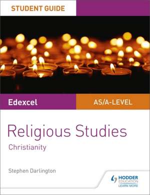 Pearson Edexcel Religious Studies A level/AS Student Guide: Christianity de Stephen Darlington