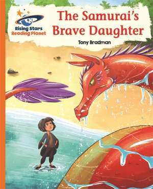 Reading Planet - The Samurai's Brave Daughter - Orange: Galaxy de Tony Bradman