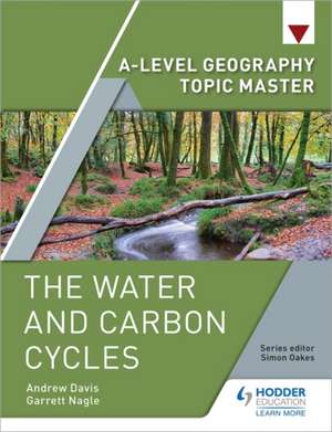 A-level Geography Topic Master: The Water and Carbon Cycles de Garrett Nagle