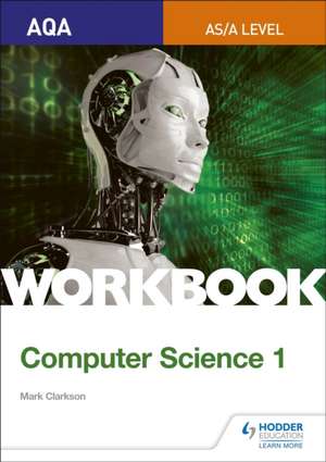 AQA AS/A-level Computer Science Workbook 1 de Mark Clarkson