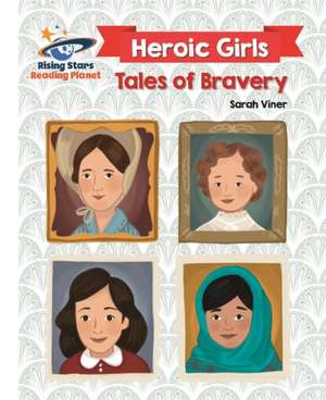 Reading Planet - Heroic Girls: Tales of Bravery - White: Galaxy de Sarah Viner