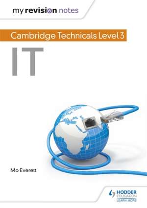 My Revision Notes: Cambridge Technicals Level 3 IT de Maureen Everett