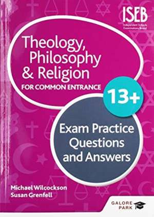 Theology Philosophy and Religion 13+ Exam Practice Questions and Answers de Michael Wilcockson