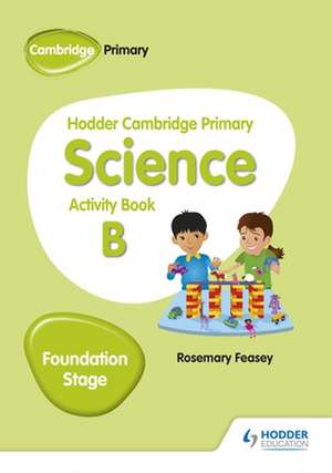 Hodder Cambridge Primary Science Story Book B Foundation Stage Th de Rosemary Feasey