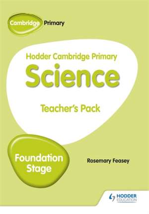 Hodder Cambridge Primary Science Teacher's Pack Foundation Stage de Rosemary Feasey