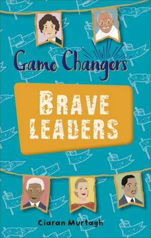 Reading Planet KS2 - Game-Changers: Brave Leaders - Level 4: Earth/Grey band de Ciaran Murtagh