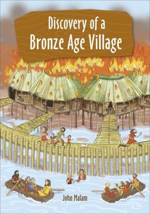 Reading Planet KS2 - Discovery of a Bronze Age Village - Level 5: Mars/Grey band de John Malam