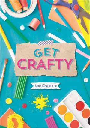 Claybourne, A: Reading Planet KS2 - Get Crafty! - Level 6: J de Anna Claybourne