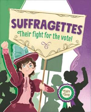 Reading Planet KS2 - Suffragettes - Their fight for the vote! - Level 8: Supernova de Claire Throp