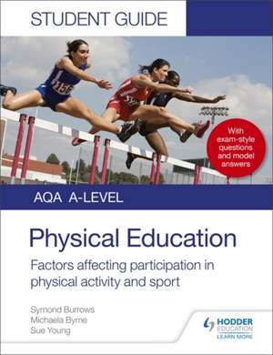 AQA A Level Physical Education Student Guide 1: Factors affecting participation in physical activity and sport de Symond Burrows