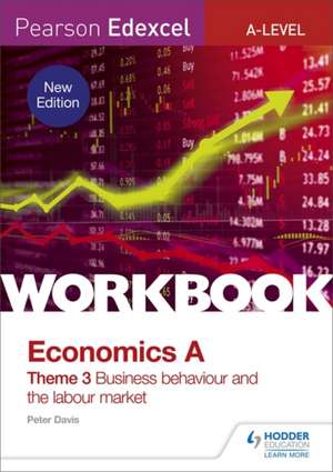 Pearson Edexcel A-Level Economics Theme 3 Workbook: Business behaviour and the labour market (new edition) de Peter Davis