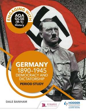 Engaging with AQA GCSE (9-1) History: Germany 1890-1945 period study de Dale Banham