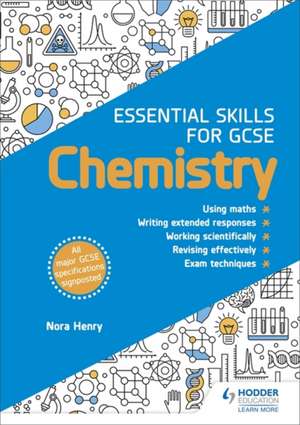 Essential Skills for GCSE Chemistry de Nora Henry