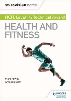 My Revision Notes: NCFE Level 1/2 Technical Award in Health and Fitness de Mark Powell