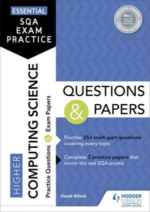 Essential SQA Exam Practice: Higher Computing Science Questions and Papers de David Alford