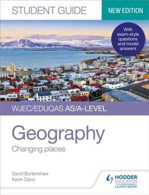 WJEC/Eduqas AS/A-level Geography Student Guide 1: Changing places de David Burtenshaw