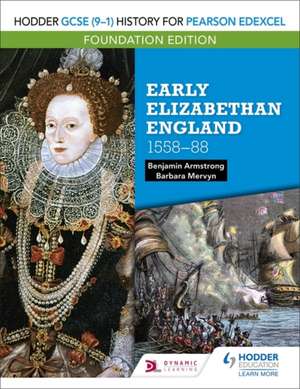 Hodder GCSE (9-1) History for Pearson Edexcel Foundation Edition: Early Elizabethan England 1558-88 de Benjamin Armstrong