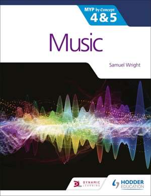 Music for the IB MYP 4&5: MYP by Concept de Samuel Wright