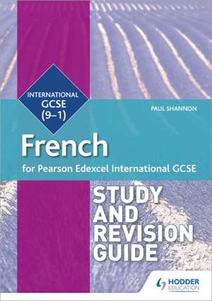 Pearson Edexcel International GCSE French Study de Paul Shannon