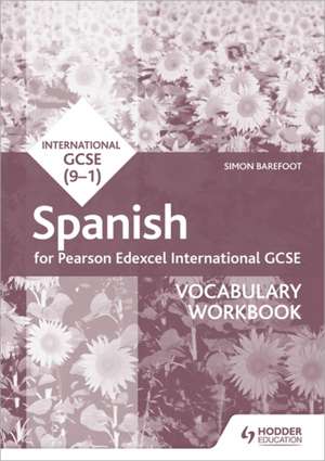 Edexcel International GCSE Spanish Vocabulary Workbook de Simon Barefoot