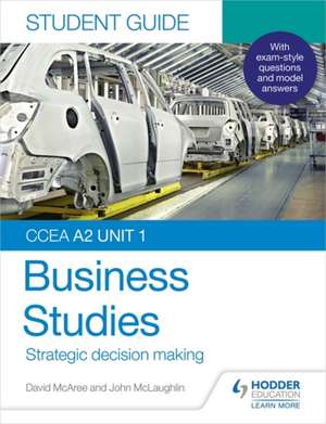 CCEA A2 Unit 1 Business Studies Student Guide 3: Strategic decision making de David McAree