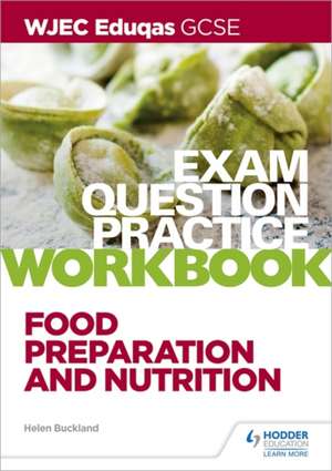 WJEC Eduqas GCSE Food Preparation and Nutrition Exam Question Practice Workbook de Helen Buckland