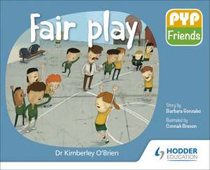 O'Brien, K: PYP Friends: Fair play de Dr Kimberley O'Brien